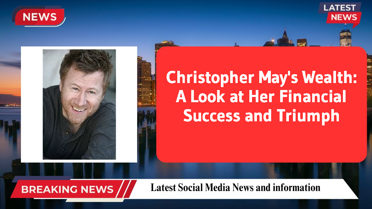 Christopher May networth