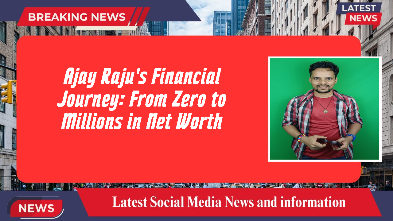 Ajay Raju networth