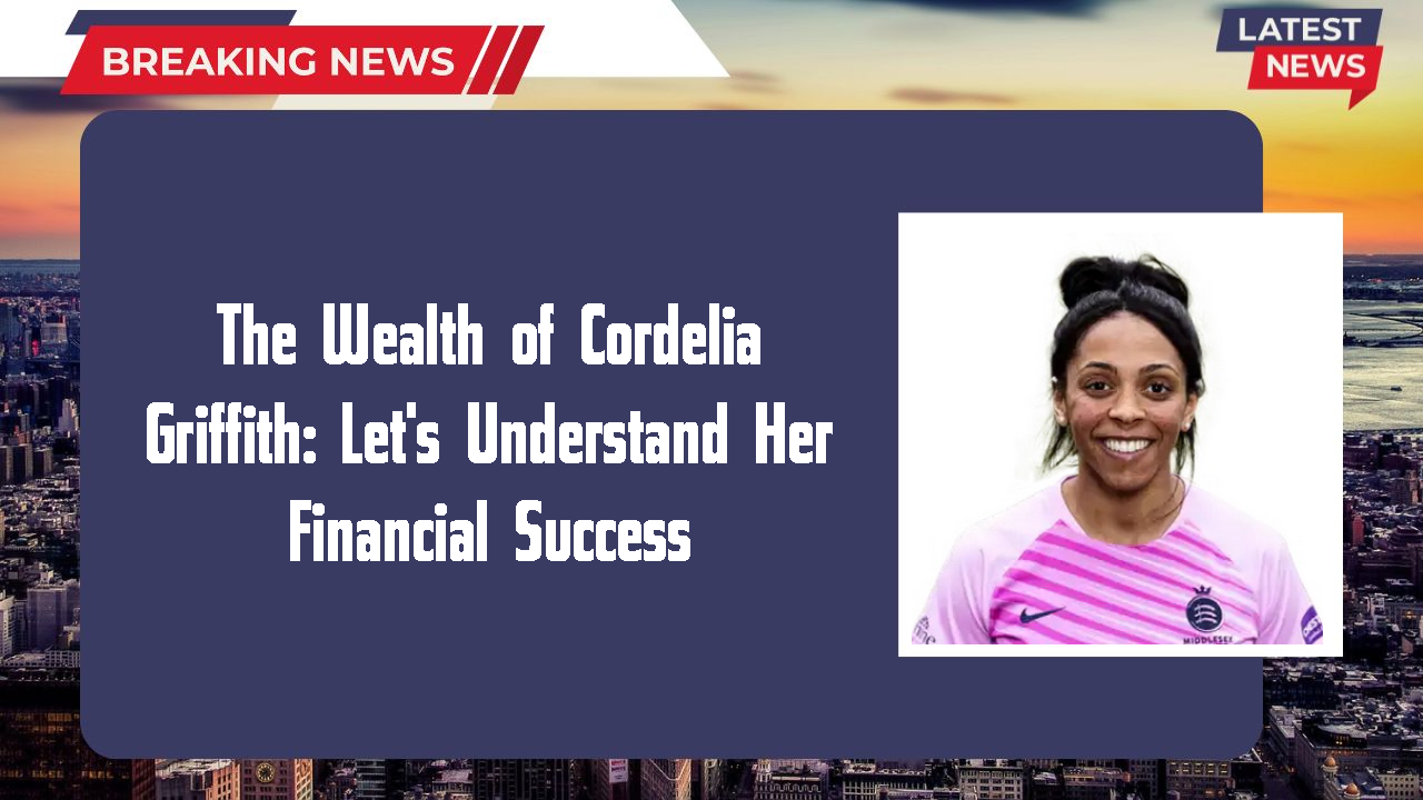 Cordelia Griffith networth