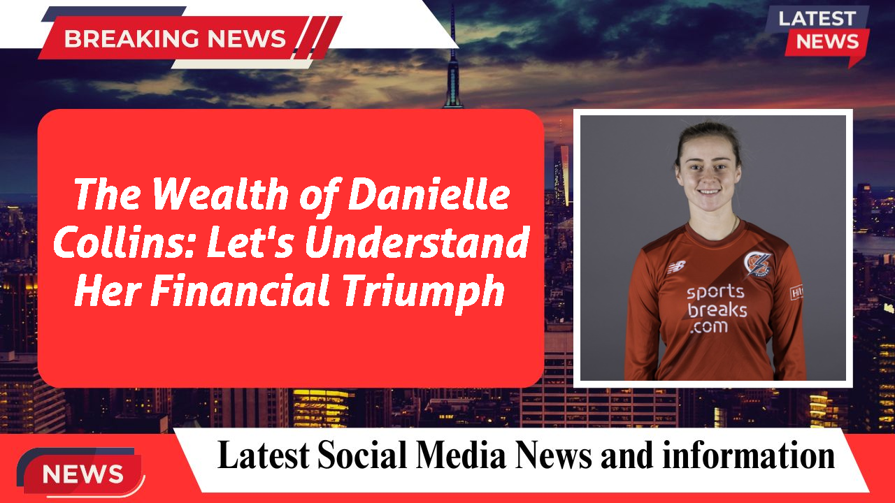Danielle Collins networth