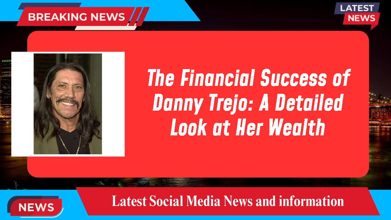 Danny Trejo networth