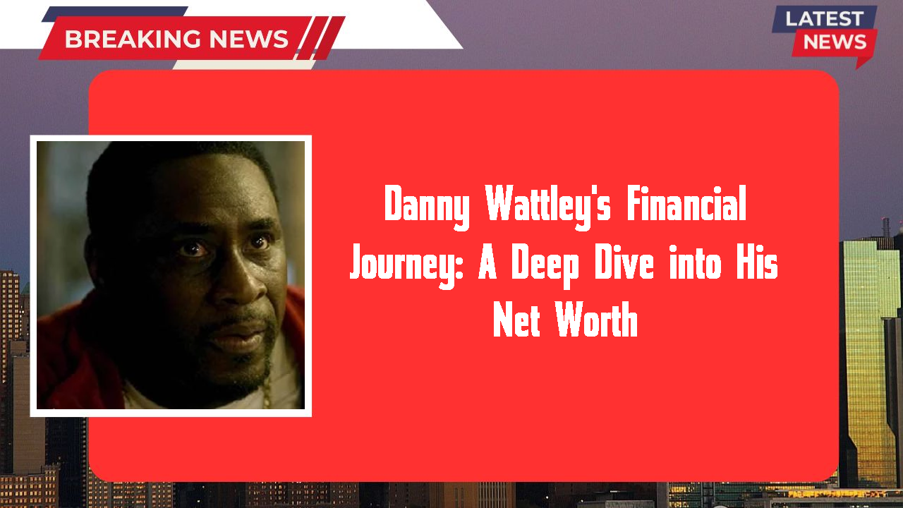 Danny Wattley networth