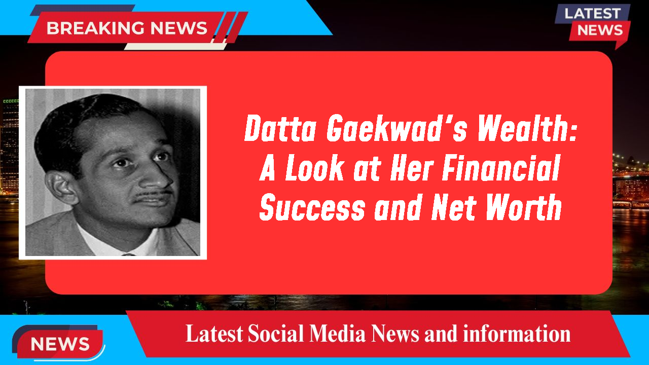 Datta Gaekwad networth