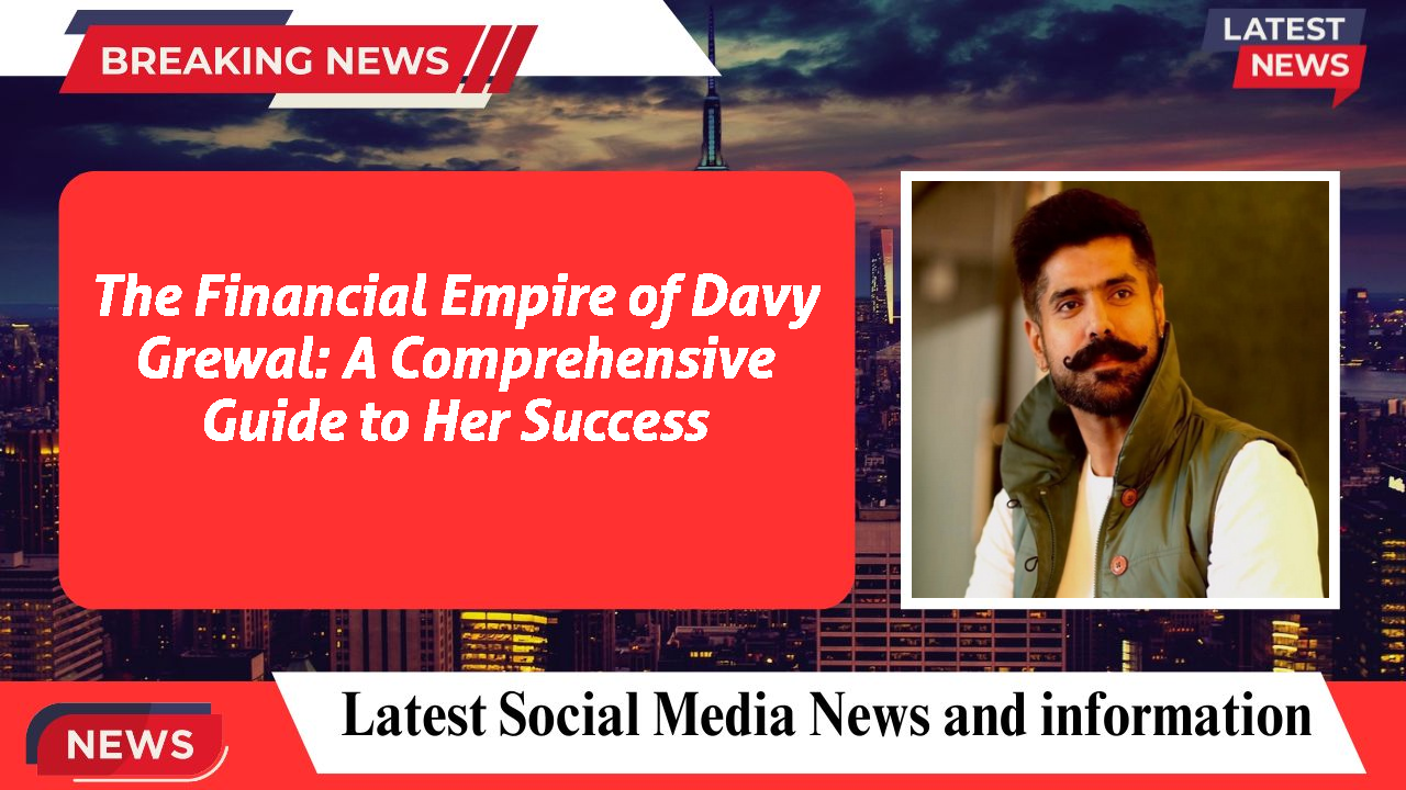 Davy Grewal networth