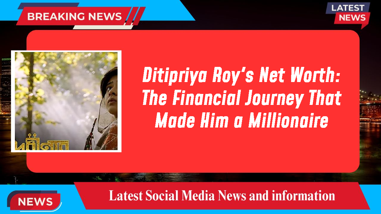 Ditipriya Roy networth
