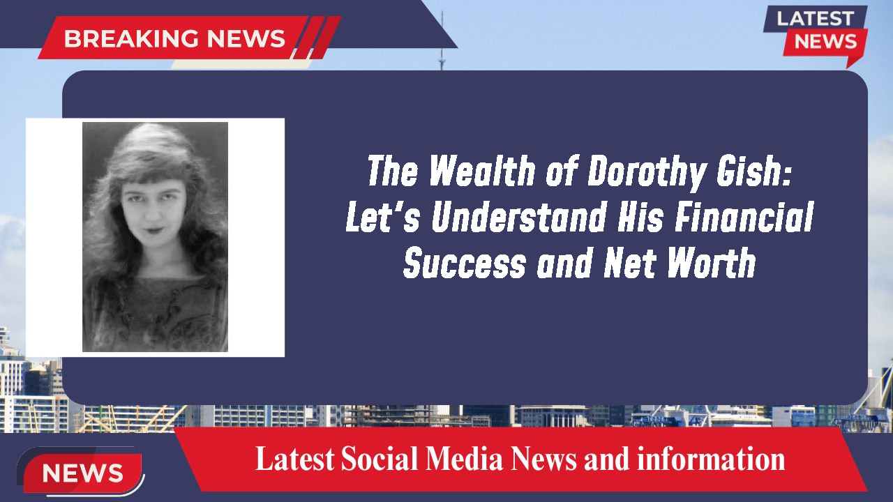 Dorothy Gish networth