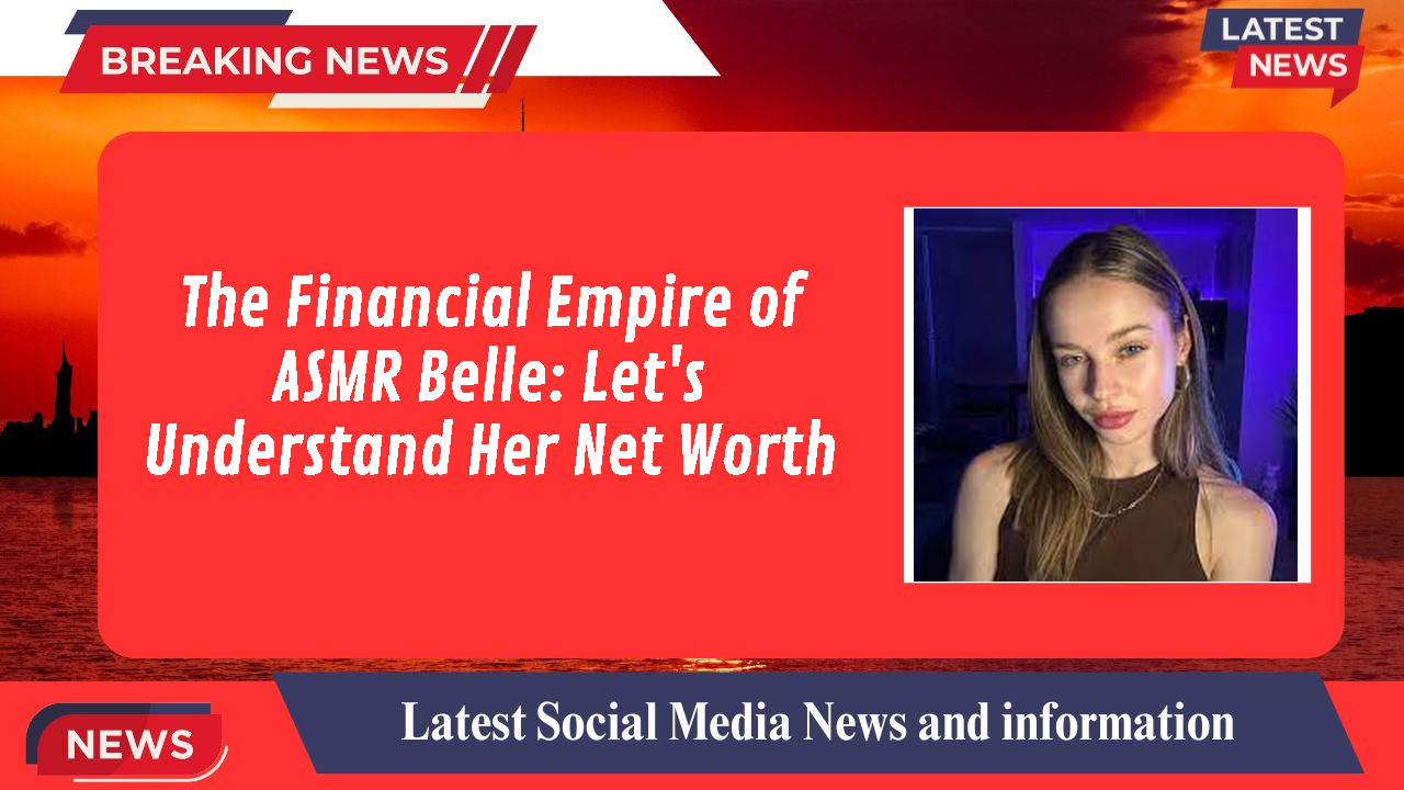ASMR Belle networth