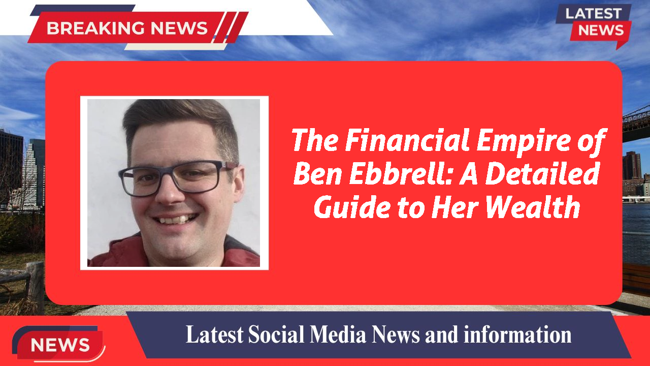 Ben Ebbrell networth