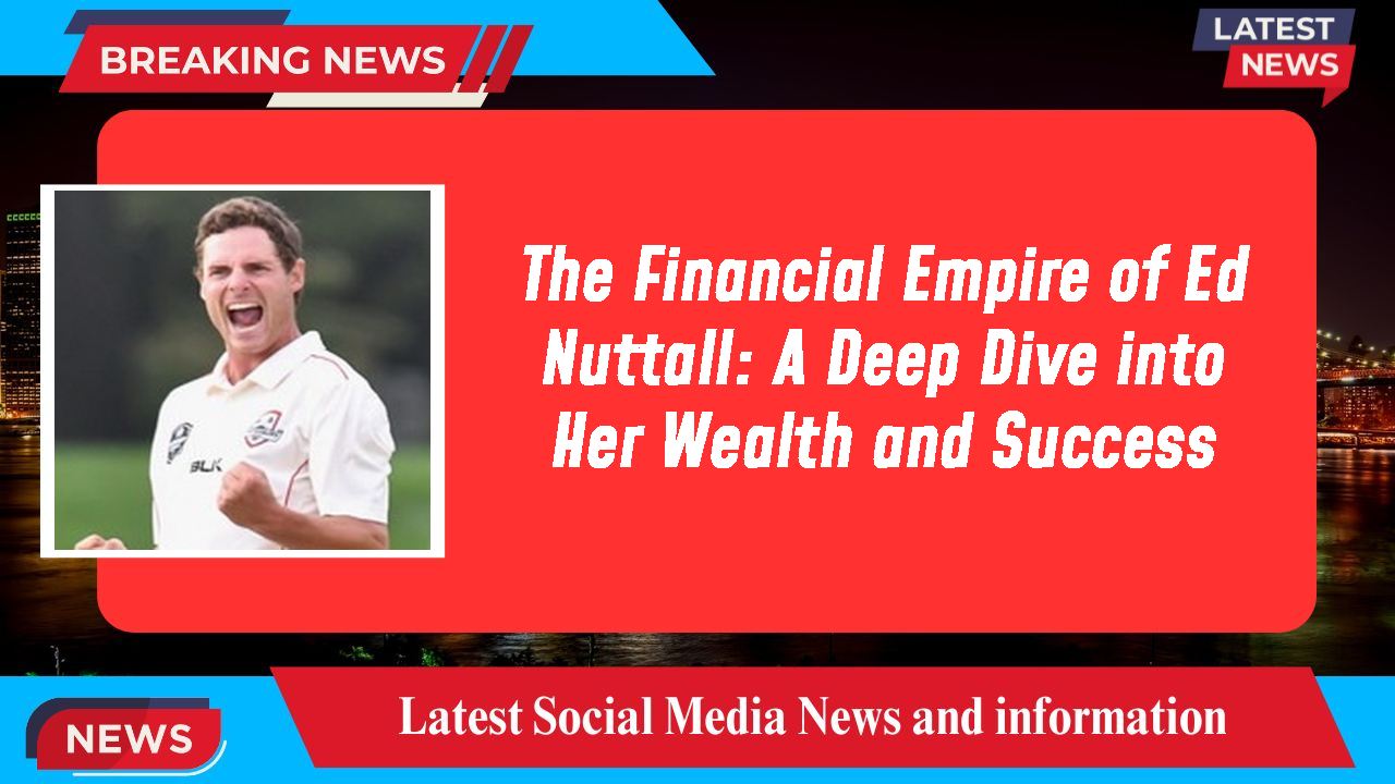 Ed Nuttall networth