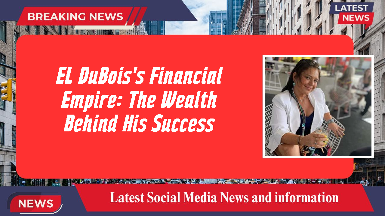 EL DuBois networth