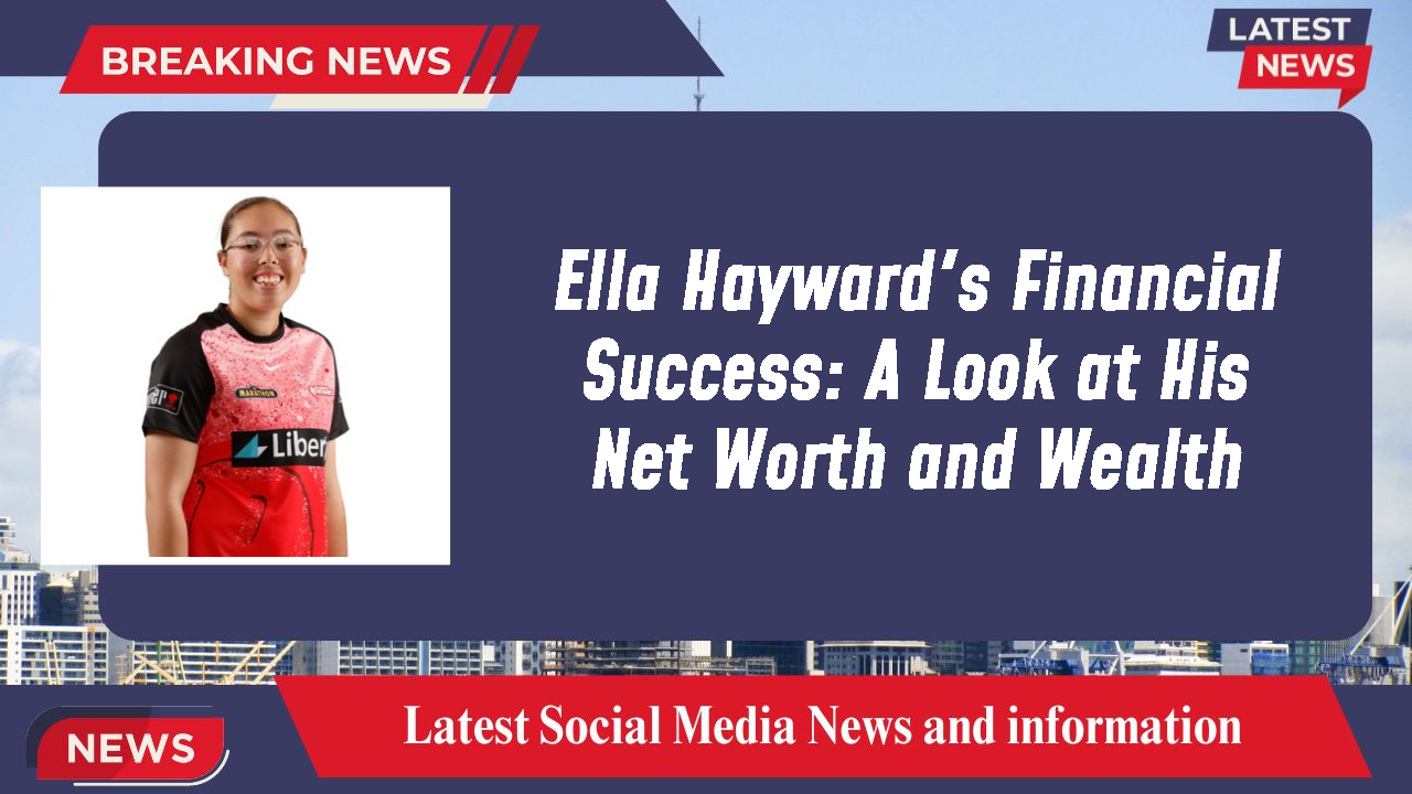 Ella Hayward networth