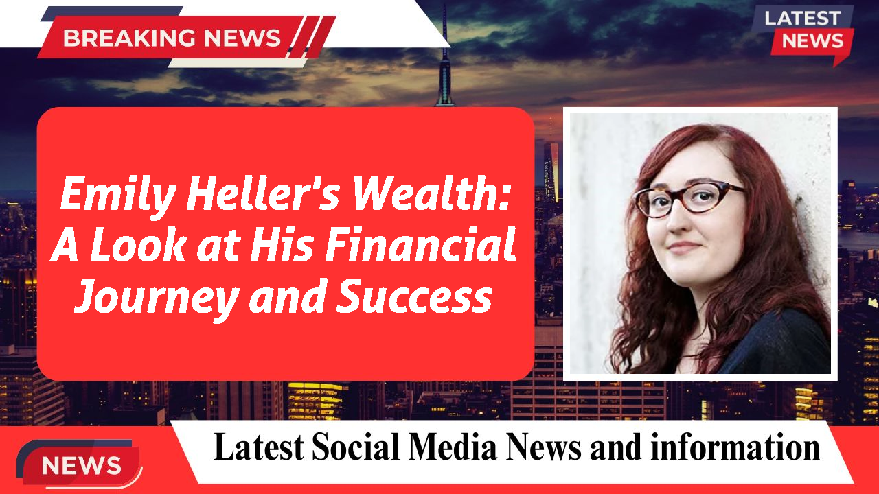 Emily Heller networth