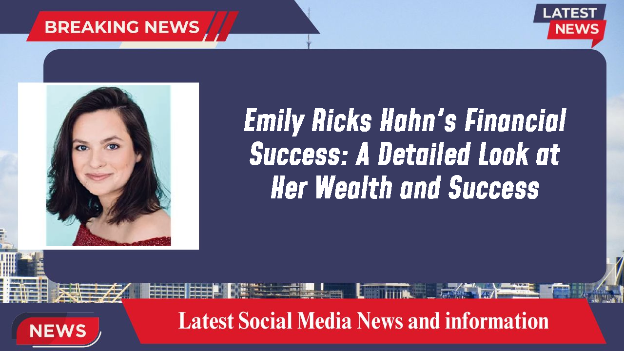 Emily Ricks Hahn networth