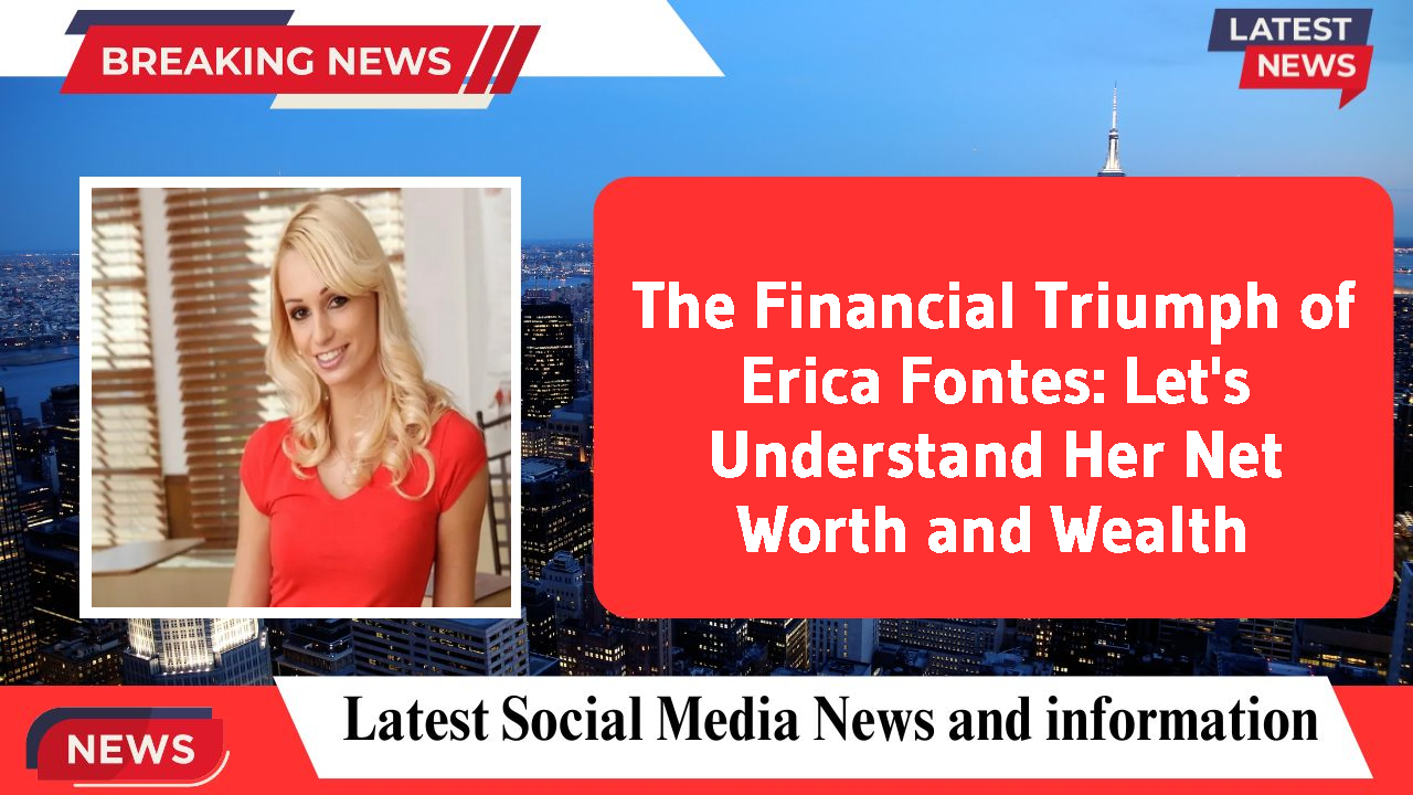 Erica Fontes networth
