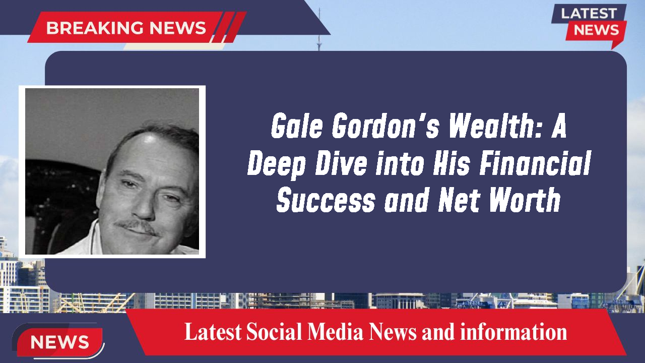 Gale Gordon networth