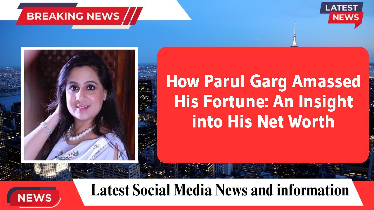 Parul Garg networth