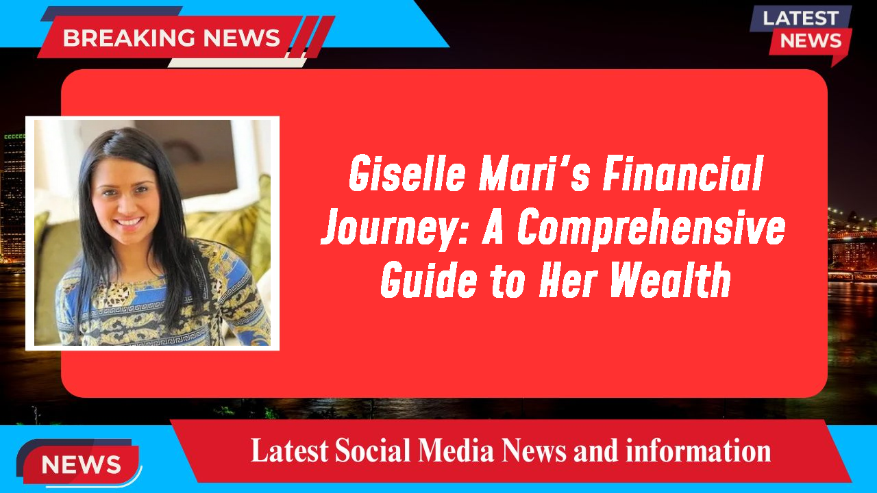 Giselle Mari networth
