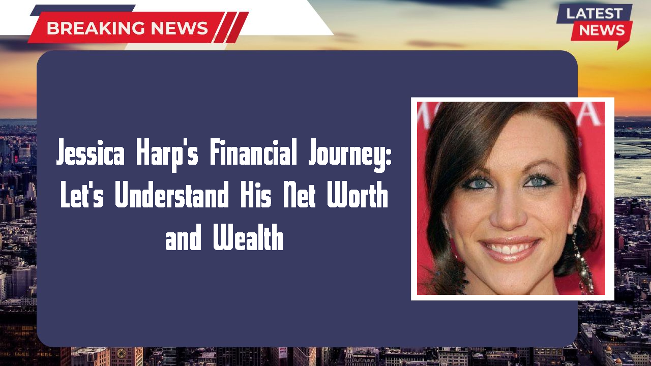 Jessica Harp networth