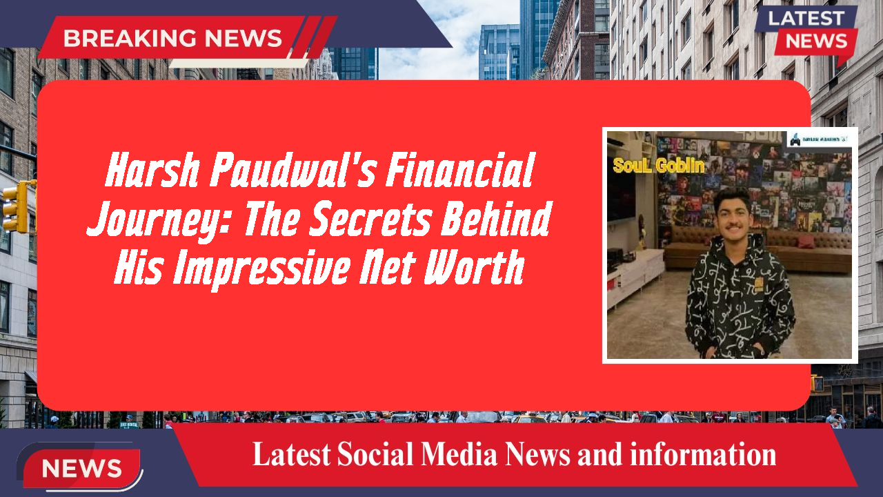 Harsh Paudwal networth