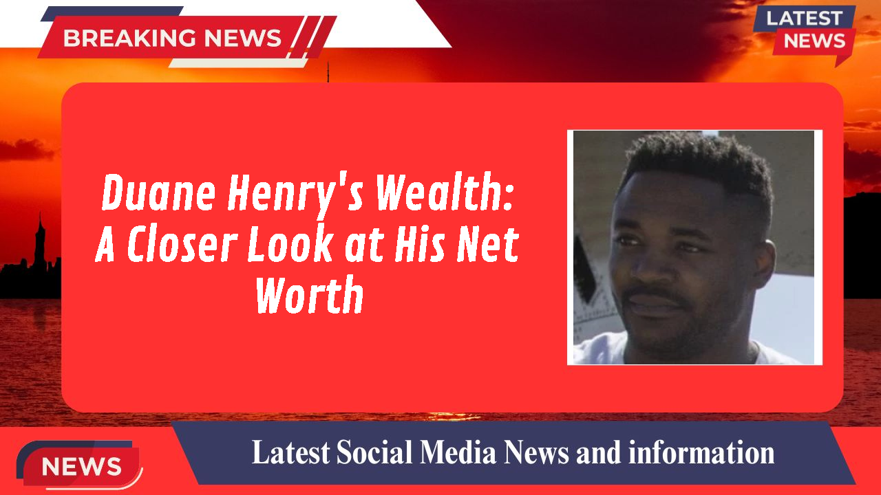 Duane Henry networth