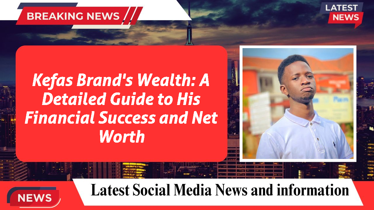 Kefas Brand networth