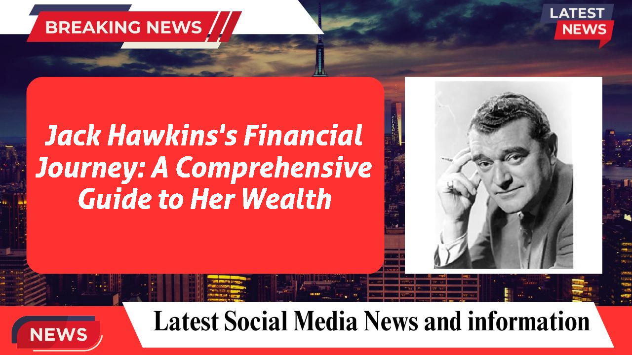 Jack Hawkins networth