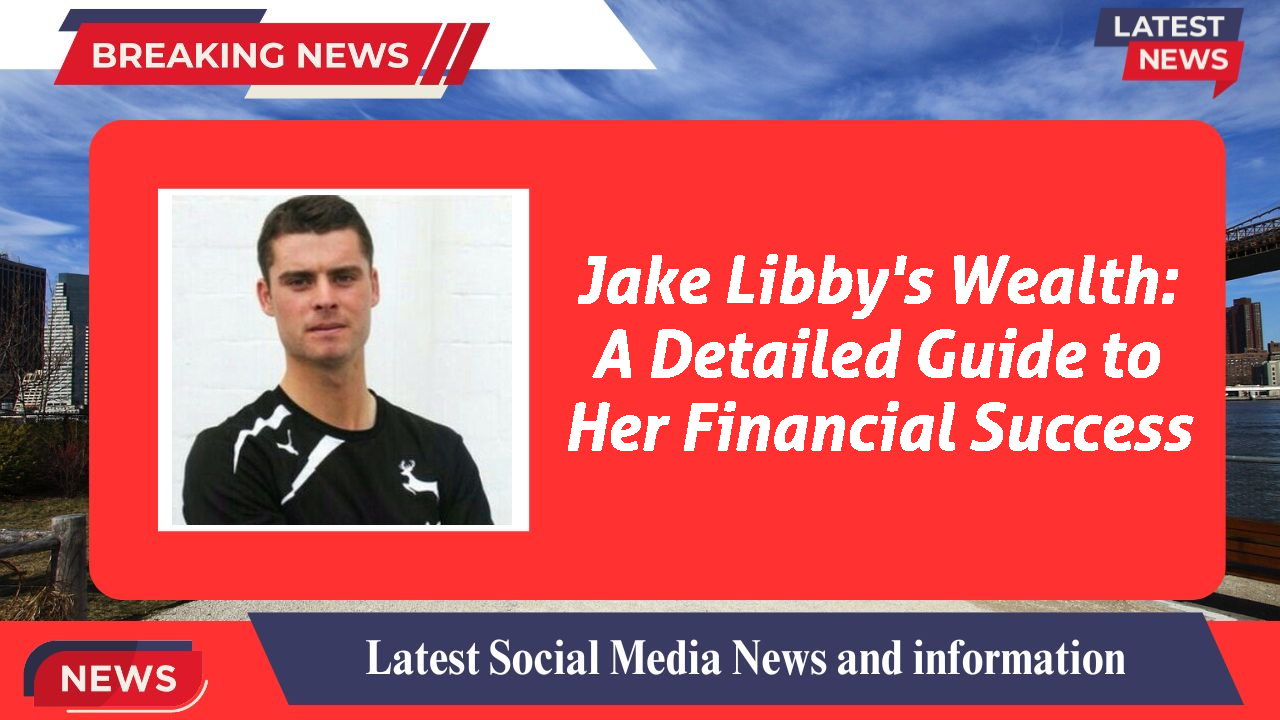Jake Libby networth