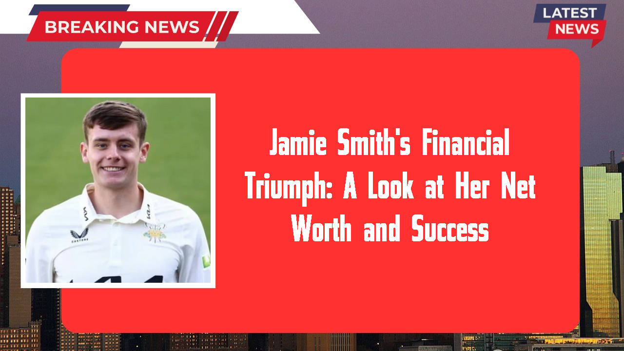 Jamie Smith networth