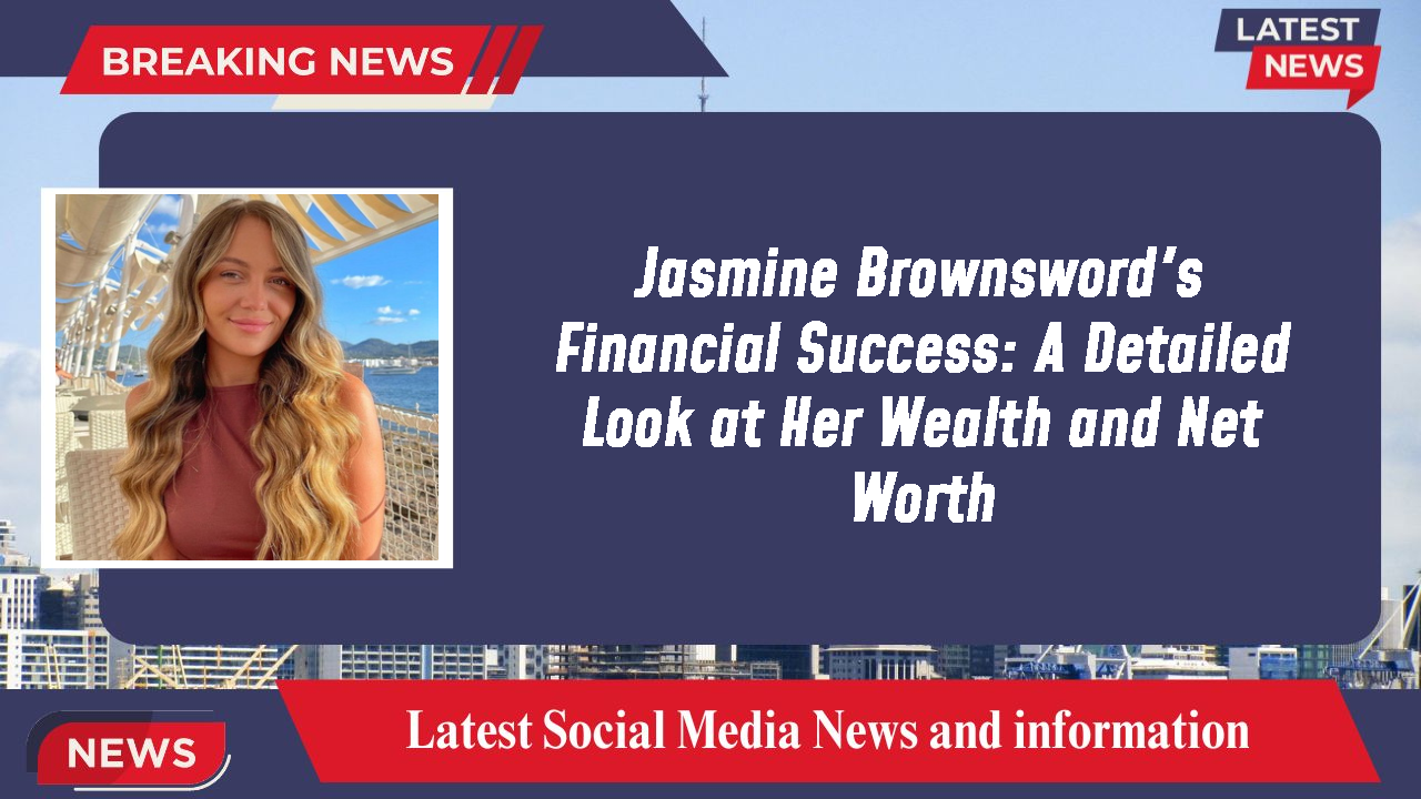 Jasmine Brownsword networth