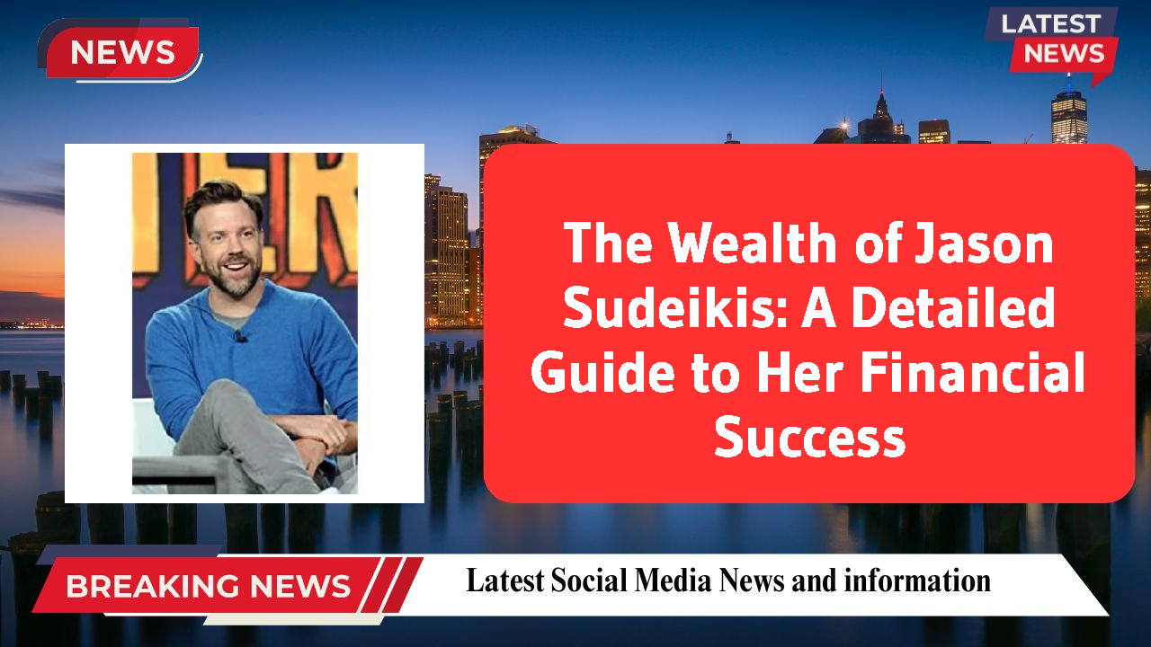 Jason Sudeikis networth