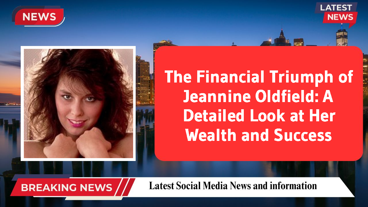 Jeannine Oldfield networth