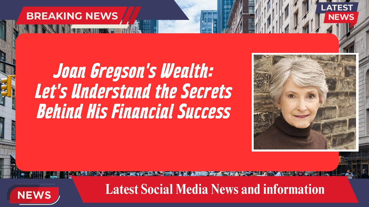 Joan Gregson networth