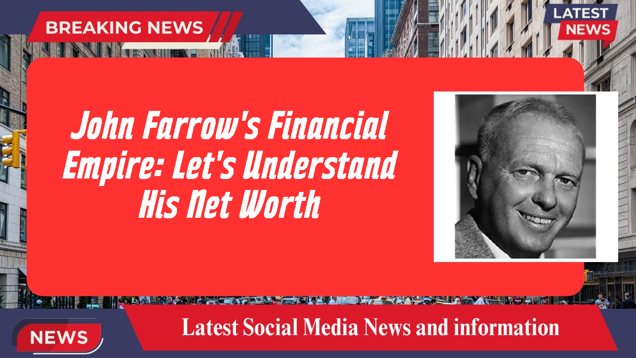 John Farrow networth