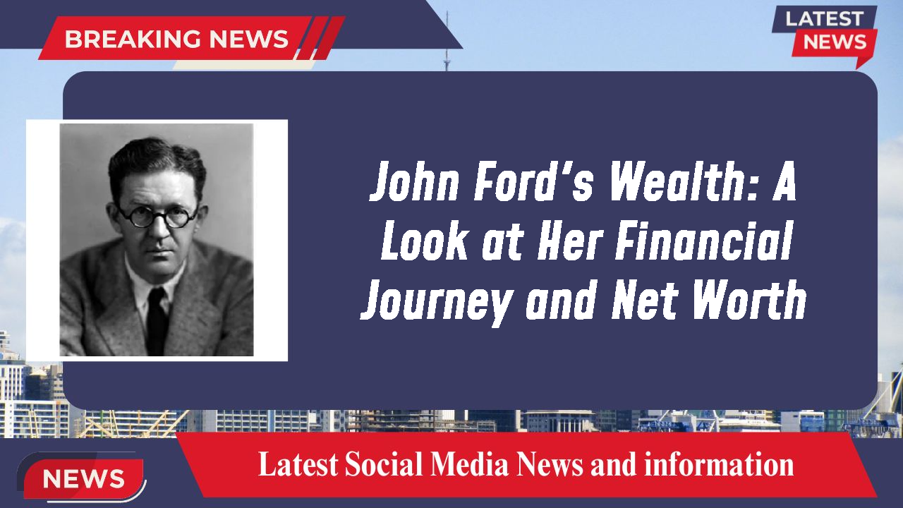 John Ford networth