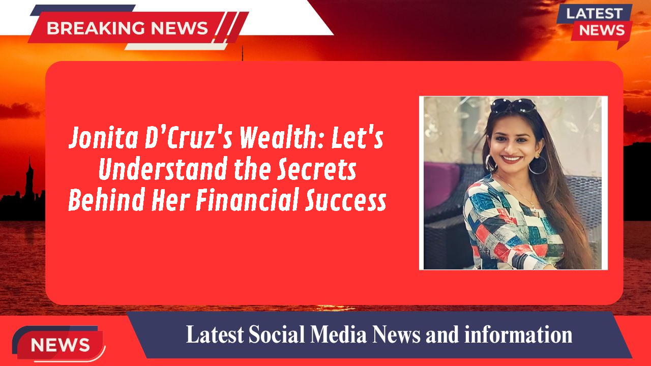Jonita D’Cruz networth