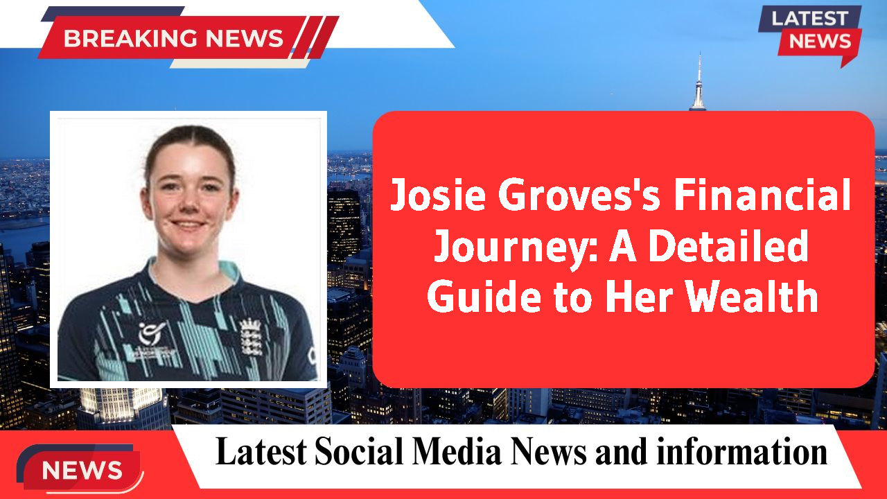 Josie Groves networth