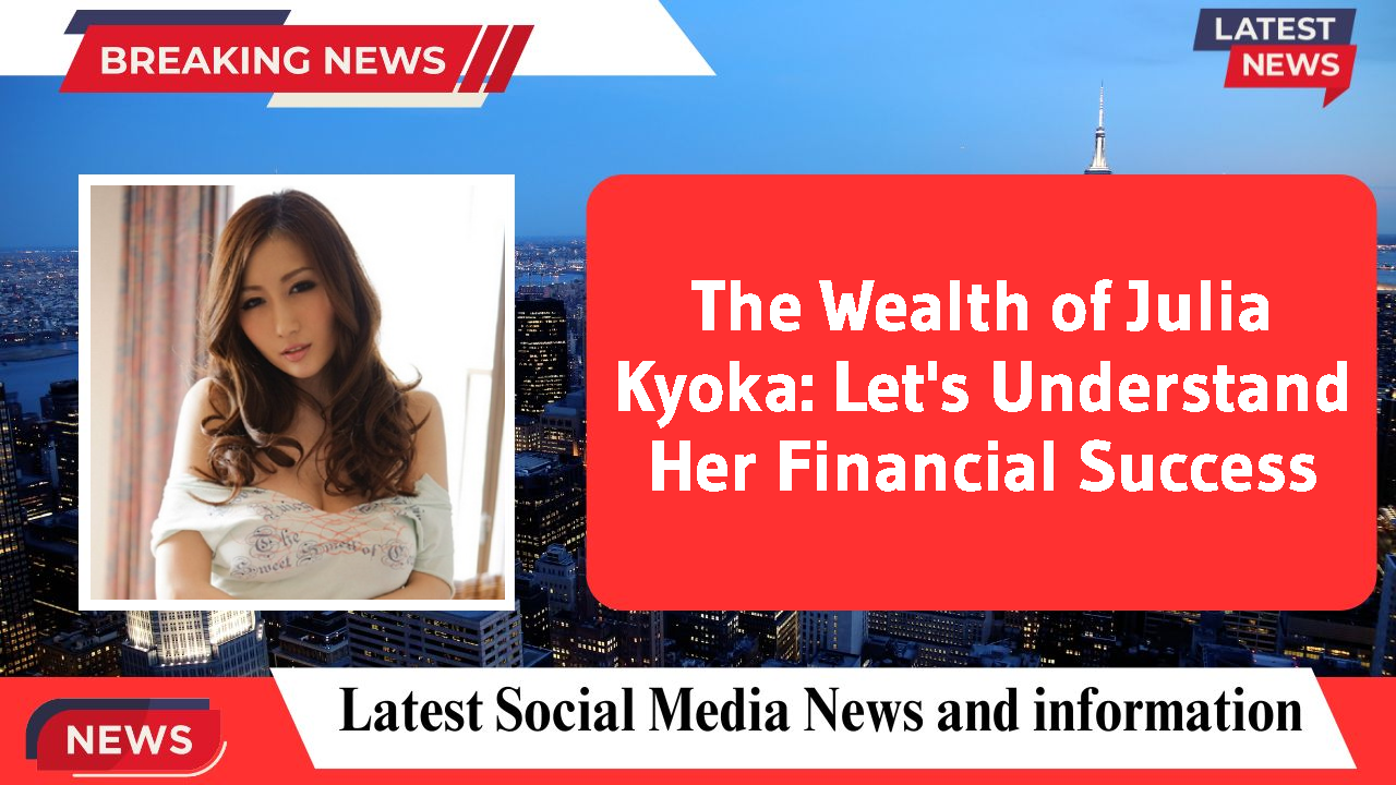 Julia Kyoka networth