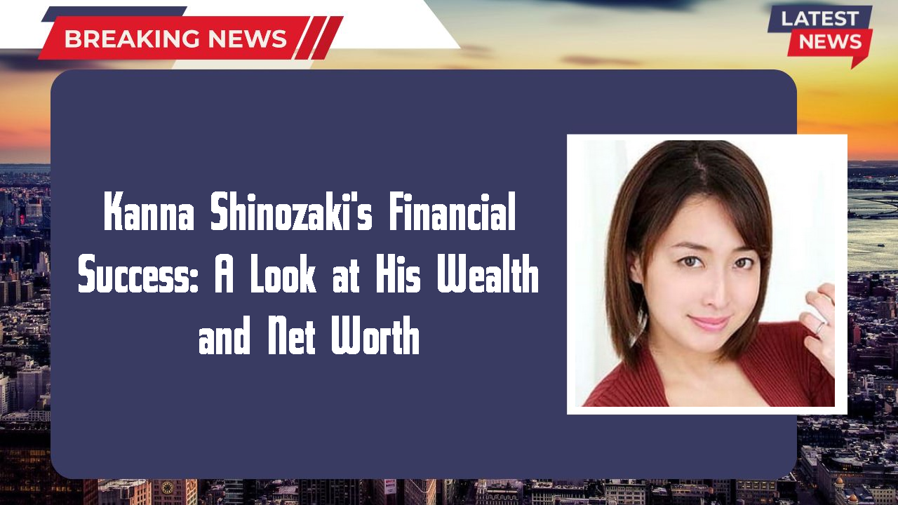 Kanna Shinozaki networth