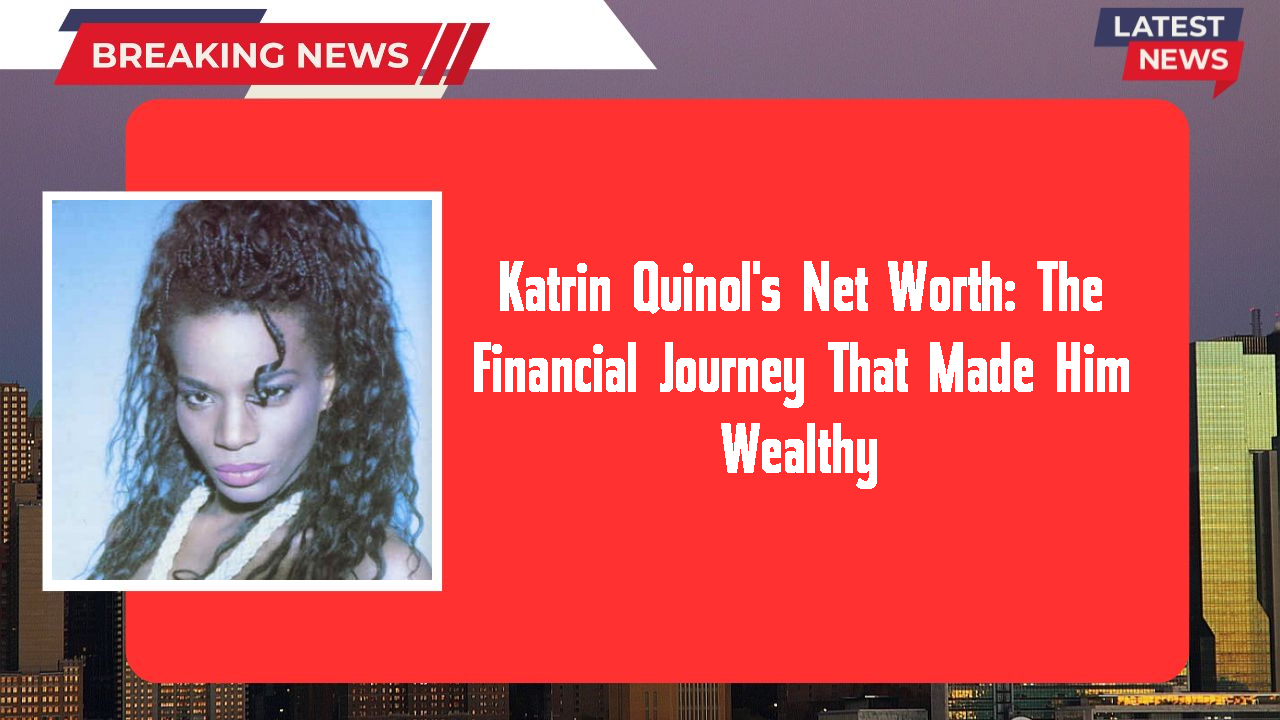 Katrin Quinol networth