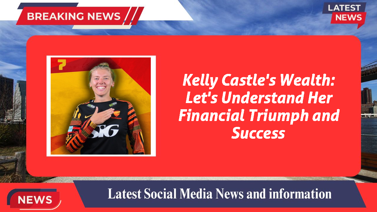 Kelly Castle networth