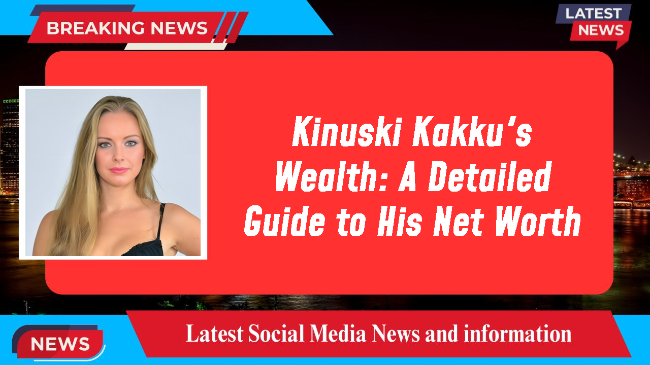 Kinuski Kakku networth