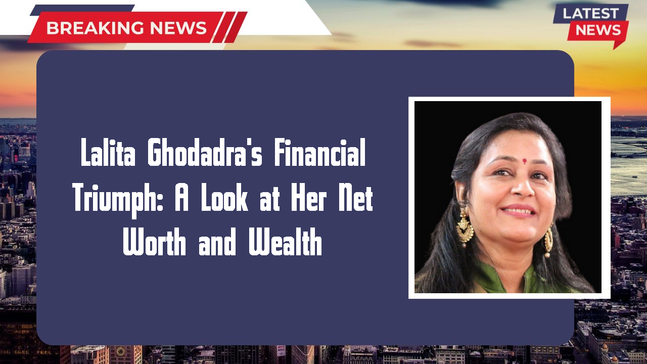 Lalita Ghodadra networth