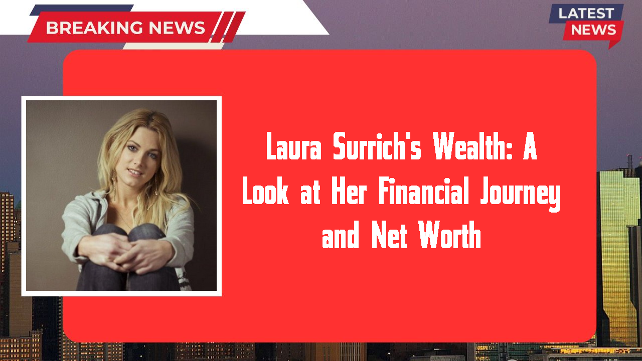 Laura Surrich networth