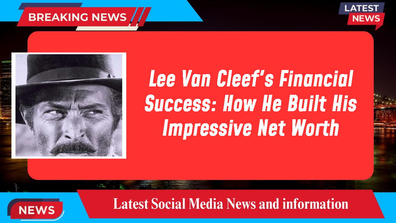 Lee Van Cleef networth