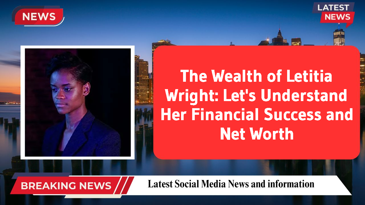 Letitia Wright networth