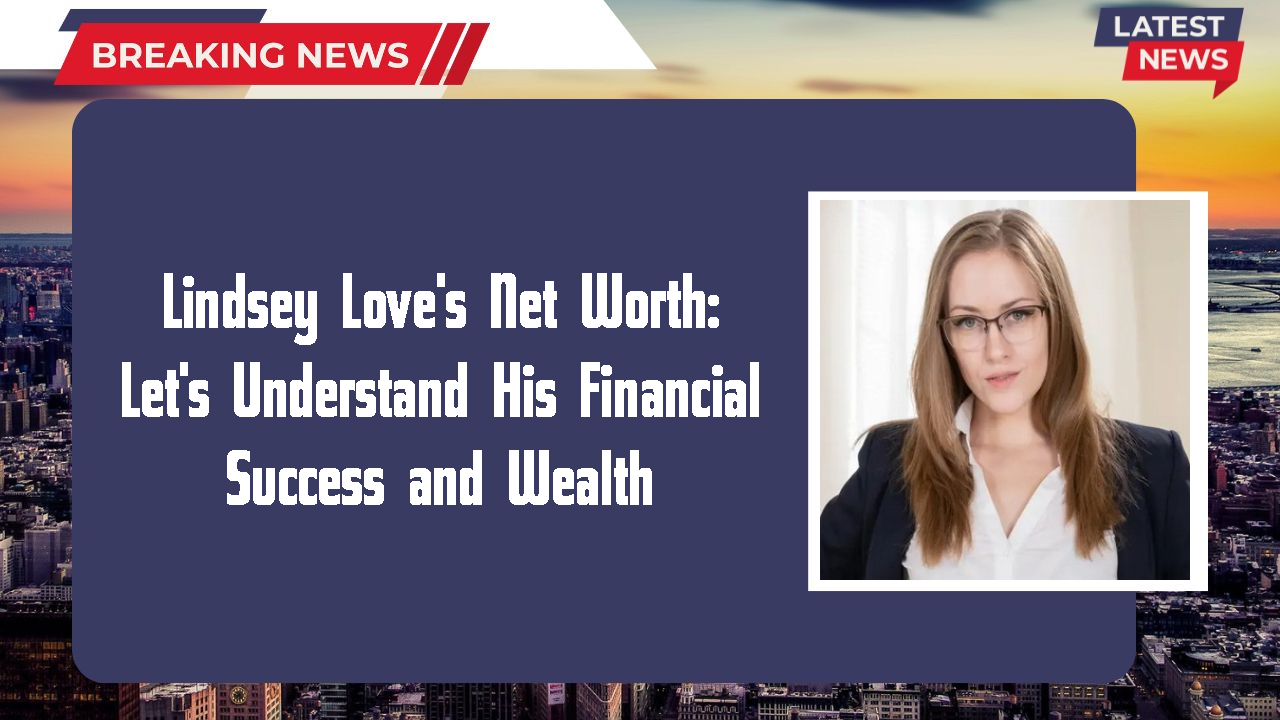 Lindsey Love networth