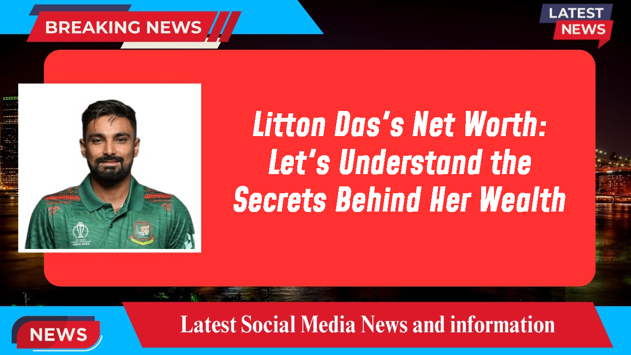 Litton Das networth