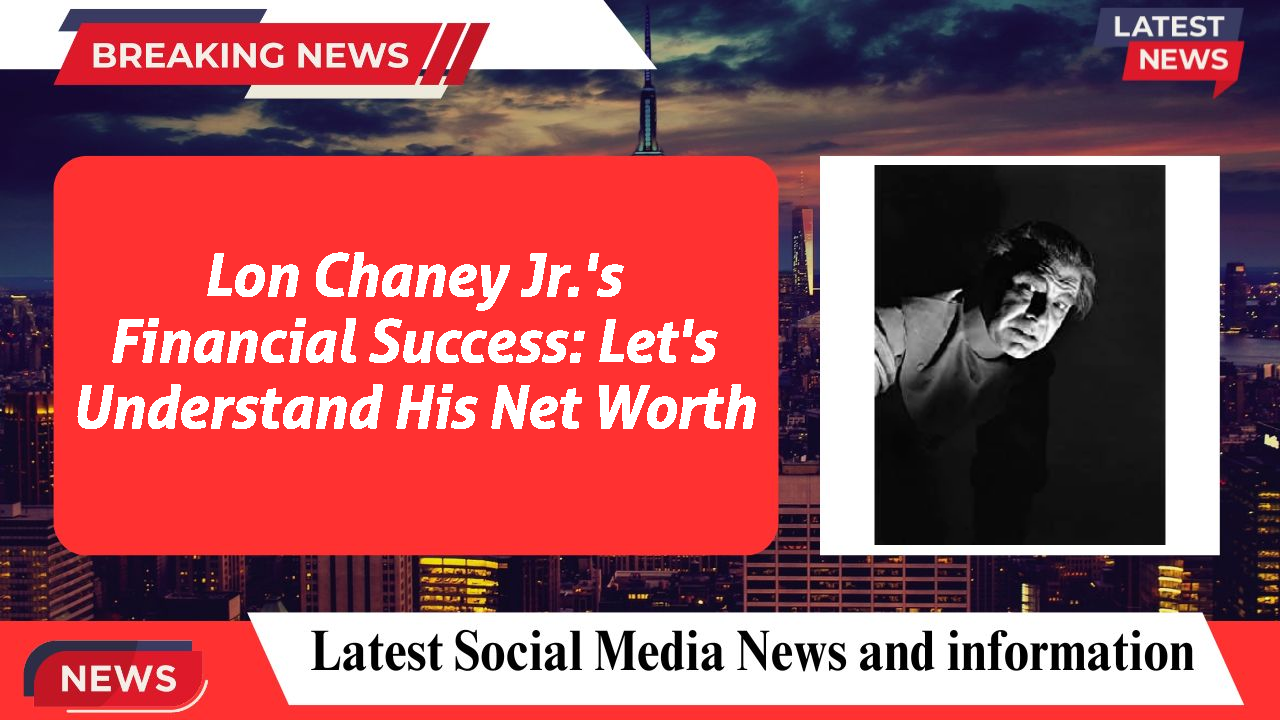 Lon Chaney Jr. networth