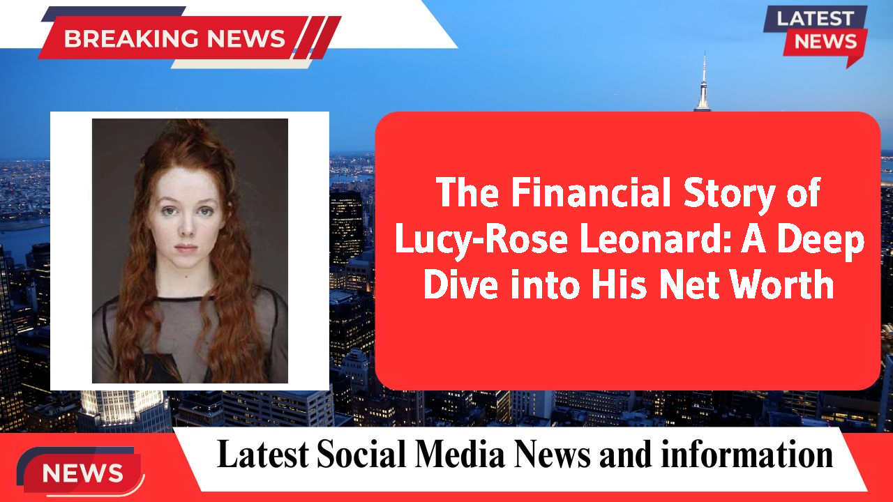 Lucy-Rose Leonard networth