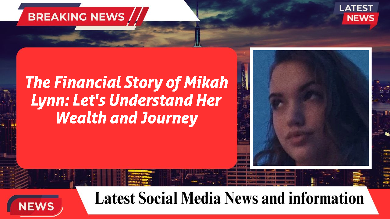 Mikah Lynn networth